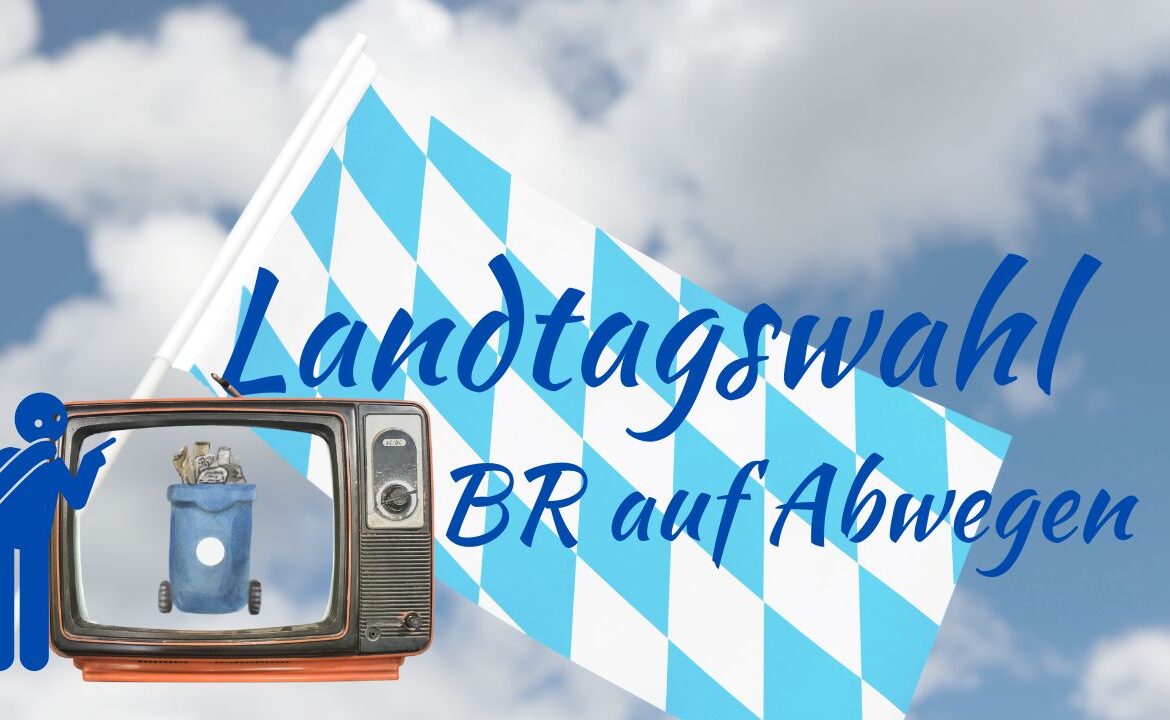 BR auf Abwegen - Landtagswahl in Bayern