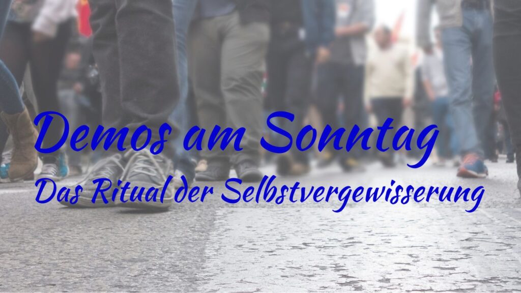 Demos am Sonntag - Das Ritual der Selbstvergewisserung