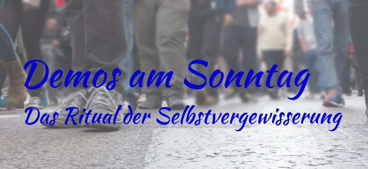 Demos am Sonntag - Das Ritual der Selbstvergewisserung