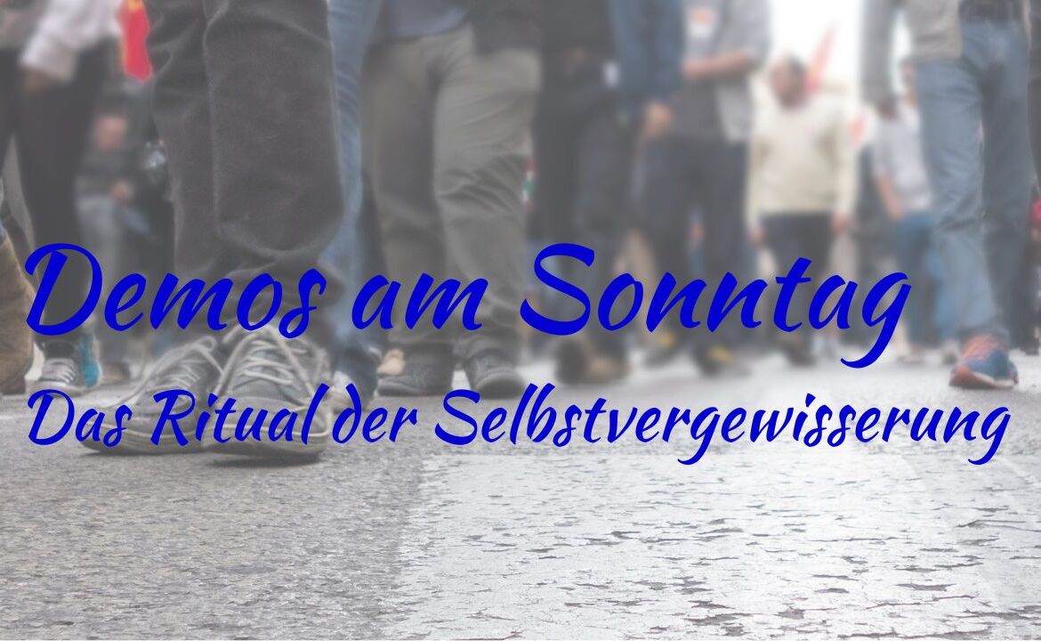 Demos am Sonntag - Das Ritual der Selbstvergewisserung