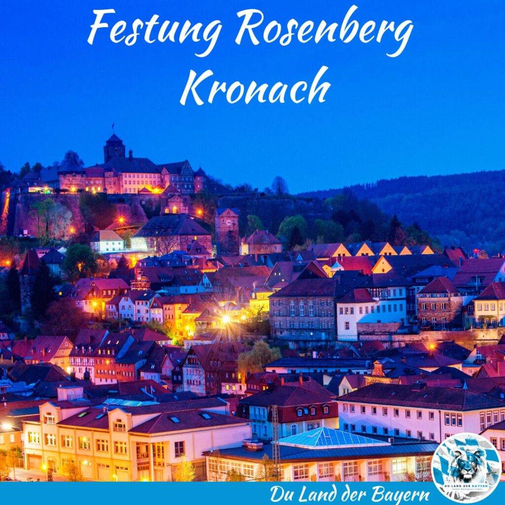 Festung Rosenberg - Kronach
Du Land der Bayern