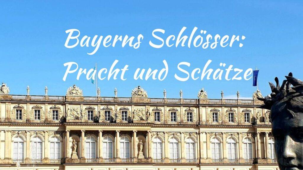 Bayerns Schlösser - Pracht uns Schätze