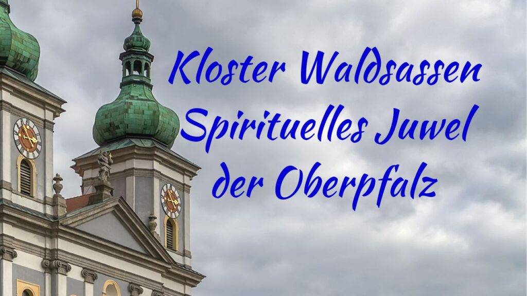 Kloster Waldsassen - Spirituelles Juwel der Oberpfalz